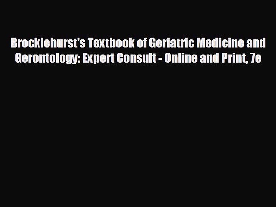 [PDF] Brocklehurst's Textbook of Geriatric Medicine and Gerontology: Expert Consult - Online
