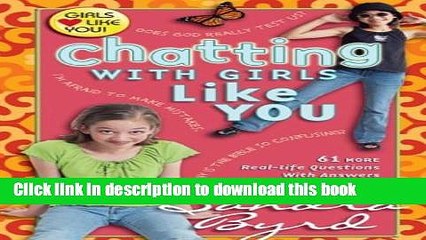 [Read PDF] Chatting with Girls Like You: 61 More Real-Life Questions With Answers From the Bible