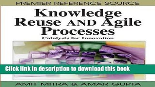 Books Knowledge Reuse and Agile Processes: Catalysts for Innovation (Premier Reference Source)