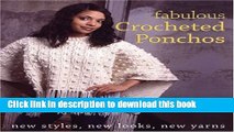 Download Fabulous Crocheted Ponchos: New Styles, New Looks, New Yarns Ebook Online