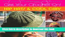 Read Get Your Crochet On! Hip Hats   Cool Caps PDF Online