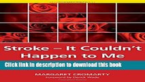 Download Stroke - it Couldn t Happen to Me: One Woman s Story of Surviving a Brain-Stem Stroke