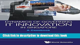 Books Dynamics Of Governing IT Innovation In Singapore: A Case Book Full Download