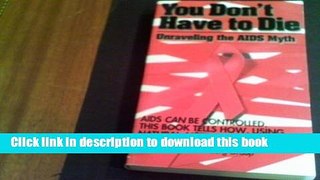 Ebook You Don t Have to Die: Unraveling the AIDS Myth Free Online