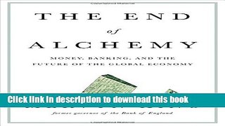 Ebook The End of Alchemy: Money, Banking, and the Future of the Global Economy Free Online KOMP