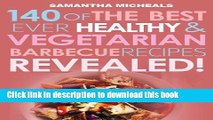 Books Barbecue Cookbook: 140 Of The Best Ever Healthy Vegetarian Barbecue Recipes Book...Revealed!