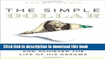 Books The Simple Dollar: How One Man Wiped Out His Debts and Achieved the Life of His Dreams Full