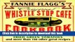 Ebook Fannie Flagg s Original Whistle Stop Cafe Cookbook: Featuring : Fried Green Tomatoes,