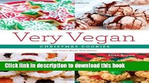 Ebook Very Vegan Christmas Cookies: 125 Festive and Flavorful Treats Full Online