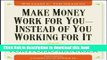 Ebook Make Money Work For You--Instead of You Working for It: Lessons from a Portfolio Manager