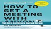 Books How to Get a Meeting with Anyone: The Untapped Selling Power of Contact Marketing Full Online