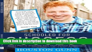 Books Schooled for Success: How I plan to graduate High School a Millionaire Free Online