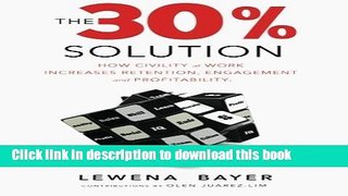 Books The 30% Solution: How Civility at Work Increases Retention, Engagement and Profitability