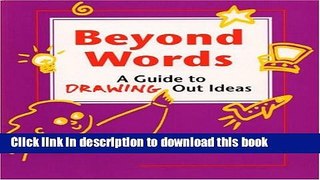 Ebook Beyond Words: A Guide to Drawing Out Ideas for People Who Work with Groups Free Download