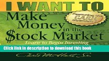 Ebook I Want to Make Money in the Stock Market: Learn to Begin Investing Without Losing Your Life