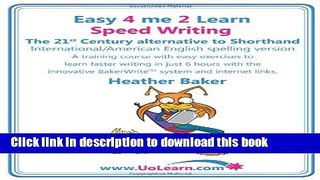 Ebook Speed Writing, the 21st Century Alternative to Shorthand (Easy 4 Me 2 Learn) International
