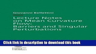 Books Lecture Notes on Mean Curvature Flow: Barriers and Singular Perturbations Full Download
