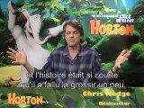 Horton : l'Interview de Chris Wedge