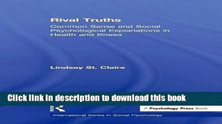 Books Rival Truths: Common Sense and Social Psychological Explanations in Health and Illness Full