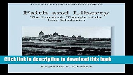 Ebook Faith and Liberty: The Economic Thought of the Late Scholastics Free Online KOMP