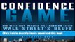 Ebook Confidence Game: How Hedge Fund Manager Bill Ackman Called Wall Street s Bluff Full Online