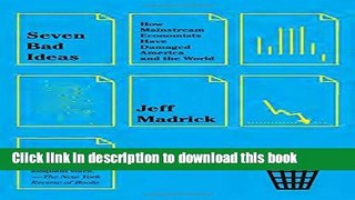 Books Seven Bad Ideas: How Mainstream Economists Have Damaged America and the World Free Online KOMP