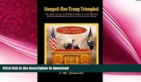 FREE PDF  Stumped: How Trump Triumphed: The Open Secrets of Donald Trump s Gravity-Defying