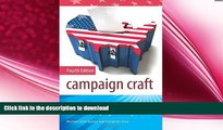 READ book  Campaign Craft: The Strategies, Tactics, and Art of Political Campaign Management, 4th