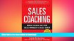READ THE NEW BOOK Sales Coaching: Making the Great Leap from Sales Manager to Sales Coach READ NOW