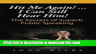 Books Hit me again! ... I can still hear him! Secrets of Superb Public Speaking Free Online