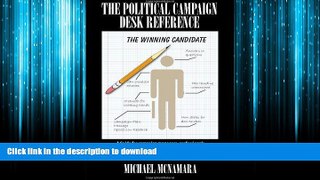 FREE DOWNLOAD  The Political Campaign Desk Reference: A Guide for Campaign Managers,
