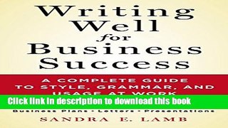 Books Writing Well for Business Success: A Complete Guide to Style, Grammar, and Usage at Work