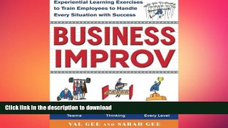 DOWNLOAD Business Improv: Experiential Learning Exercises to Train Employees to Handle Every