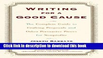 Books Writing For a Good Cause: The Complete Guide to Crafting Proposals and Other Persuasive