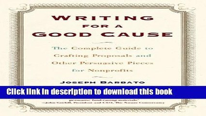 Books Writing For a Good Cause: The Complete Guide to Crafting Proposals and Other Persuasive