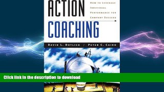 READ PDF Action Coaching: How to Leverage Individual Performance for Company Success READ NOW PDF