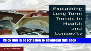 Ebook Explaining Long-Term Trends in Health and Longevity Full Online