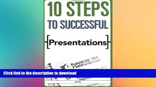 EBOOK ONLINE 10 Steps to Successful Presentations READ PDF FILE ONLINE