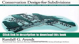 Ebook Conservation Design for Subdivisions: A Practical Guide To Creating Open Space Networks Full