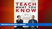 READ THE NEW BOOK Teach What You Know: A Practical Leader s Guide to Knowledge Transfer Using Peer