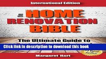Ebook The Home Renovation Bible: The Ultimate Guide to Buying Renovating and Selling Houses Full
