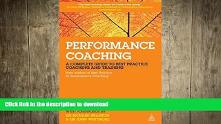 READ THE NEW BOOK Performance Coaching: A Complete Guide to Best Practice Coaching and Training