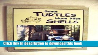 Ebook Some Turtles Have Nice Shells: A Picture Book of Handbuilt Housetrucks and Housebuses Free