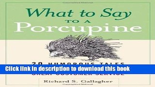 Ebook What to Say to a Porcupine: 20 Humorous Tales That Get to the Heart of Great Customer