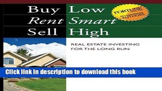 Books Buy Low, Rent Smart, Sell High: Real Estate Investing for the Long Run Full Online