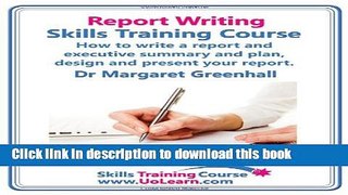 Ebook Report Writing Skills Training Course. How to Write a Report and Executive Summary, and