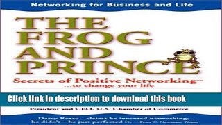 Books The Frog and Prince: Secrets of Positive Networking to Change Your Life Free Download
