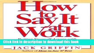 Ebook How to Say It at Work: Putting Yourself Across w/ Power Words Phrases Body lang comm Secrets