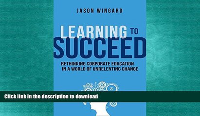 FAVORIT BOOK Learning to Succeed: Rethinking Corporate Education in a World of Unrelenting Change