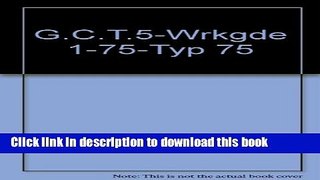 Ebook G.C.T.5-Wrkgde 1-75-Typ 75 Full Online